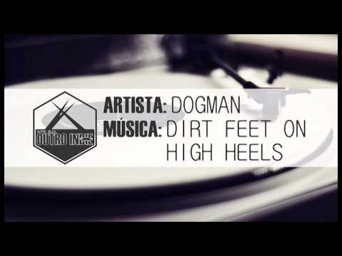 DogMan –  Dirt Feet On High Heels [Outro Indie]