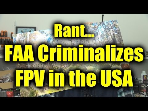 Rant: FAA criminalises FPV and the RC plane industry in the USA