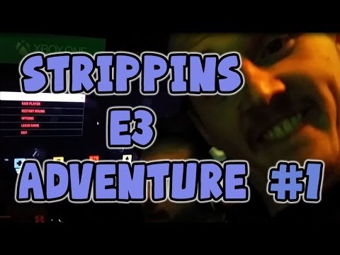 Strippins E3 Adventure – Part 1