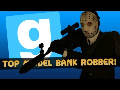 Garry’s Mod: Sandbox – Funny Moments – TOP MODEL BANK ROBBER!