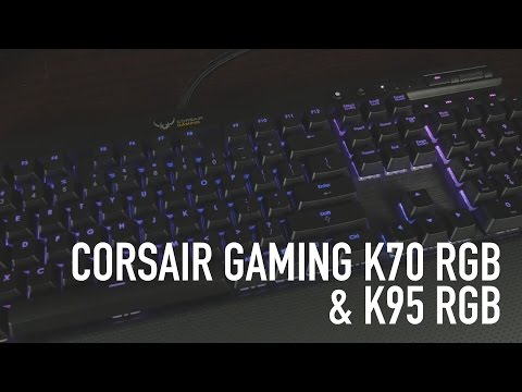 Corsair Gaming K70 RGB and K95 RGB Overview