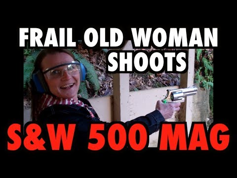 Frail Old Woman Shoots S&W 500 Magnum