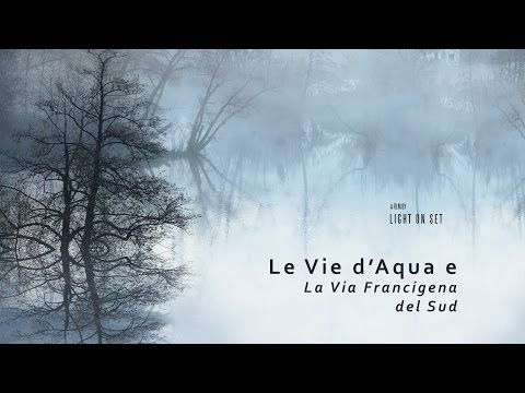 Documentario – Le Vie D’Acqua e La Via Francigena Del Sud