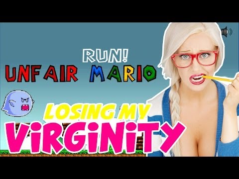 Losing My Virginity – Unfair Mario