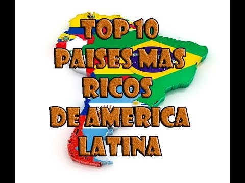 LOS 10 PAISES MAS RICOS DE AMERICA LATINA SEGUN PIB (FMI)