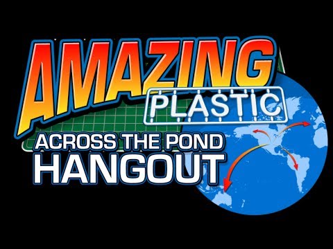 Amazing Plastic’s „Across the Pond“ Hangout #25